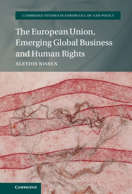 The European Union, Emerging Global Business and Human Rights by Nissen, Aleydis