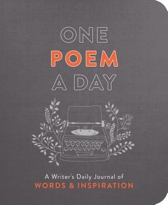 One Poem a Day: A Writer's Daily Journal of Words & Inspiration by Hayes, Nadia