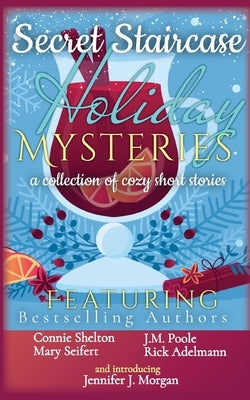 Secret Staircase Holiday Mysteries: A collection of cozy short stories by Shelton, Connie