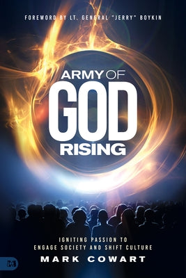 Army of God Rising: Igniting Passion to Engage Society and Shift Culture by Cowart, Mark