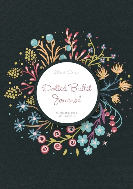 Dotted Bullet Journal: Medium A5 - 5.83X8.27 (Spring Wreath) by Blank Classic