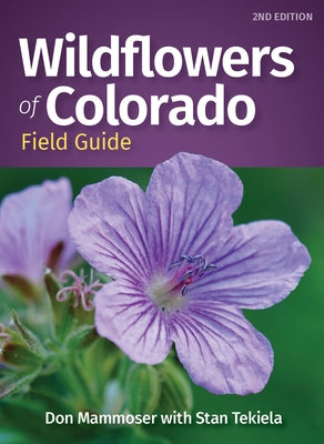 Wildflowers of Colorado Field Guide by Mammoser, Don