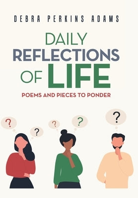 Daily Reflections of Life: Poems and Pieces to Ponder by Adams, Debra Perkins