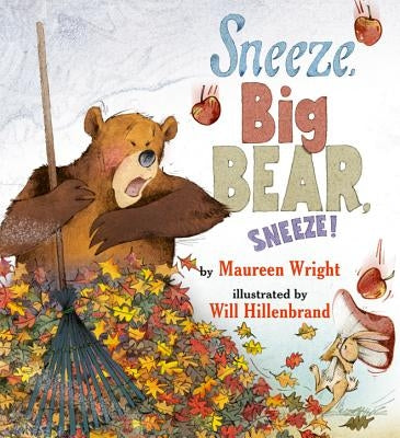 Sneeze, Big Bear, Sneeze! by Wright, Maureen