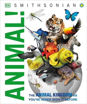 Knowledge Encyclopedia Animal!: The Animal Kingdom as You've Never Seen It Before by DK