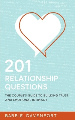 201 Relationship Questions: The Couple's Guide to Building Trust and Emotional Intimacy by Davenport, Barrie