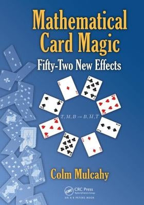 Mathematical Card Magic: Fifty-Two New Effects by Mulcahy, Colm