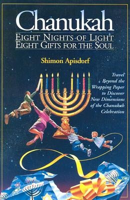 Chanukah - 8 Nights of Light, 8 Gifts for the Soul by Apisdorf, Shimon