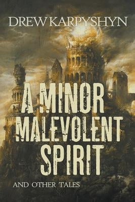 A Minor Malevolent Spirit and Other Tales by Karpyshyn, Drew