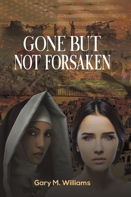 Gone but Not Forsaken by Williams, Gary M.