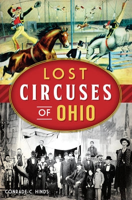 Lost Circuses of Ohio by Hinds, Conrade C.