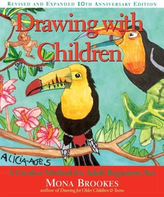 Drawing with Children: A Creative Method for Adult Beginners, Too by Brookes, Mona