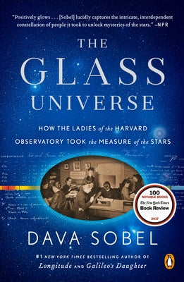 The Glass Universe: How the Ladies of the Harvard Observatory Took the Measure of the Stars by Sobel, Dava