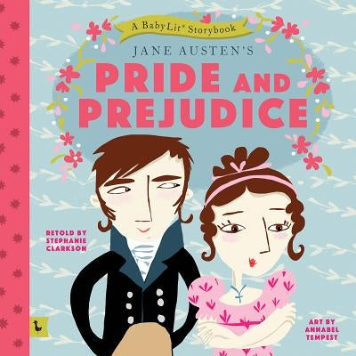 Pride and Prejudice: A Babylit Storybook: A Babylit(r) Storybook by Clarkson, Stephanie