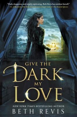 Give the Dark My Love by Revis, Beth