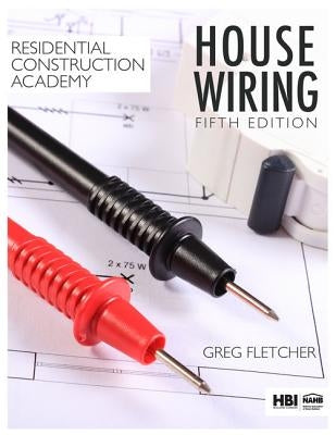 Residential Construction Academy: House Wiring by Fletcher, Gregory W.