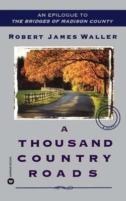 A Thousand Country Roads by Waller, Robert James