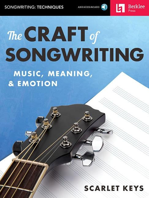 The Craft of Songwriting: Music, Meaning, & Emotion [With Access Code] by Keys, Scarlet