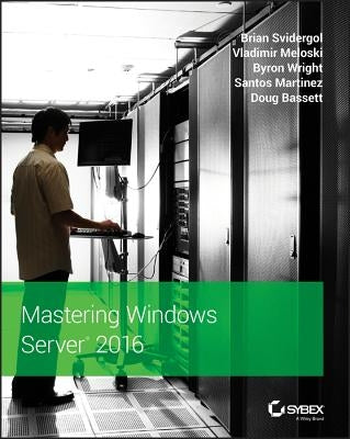 Mastering Windows Server 2016 by Svidergol, Brian