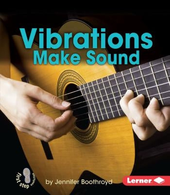 Vibrations Make Sound by Boothroyd, Jennifer