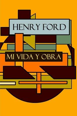 Henry Ford: Mi vida y Obra by Crowther, Samuel