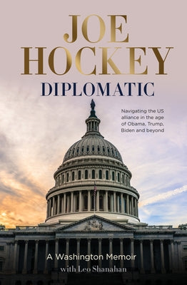 Diplomatic: A Washington Memoir by Hockey, Joe