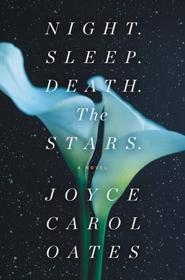 Night. Sleep. Death. the Stars. by Oates, Joyce Carol