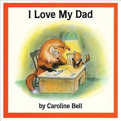 I Love My Dad by Bell, Caroline