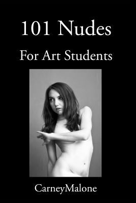 101 Nudes: For Art Students by Malone, Carney
