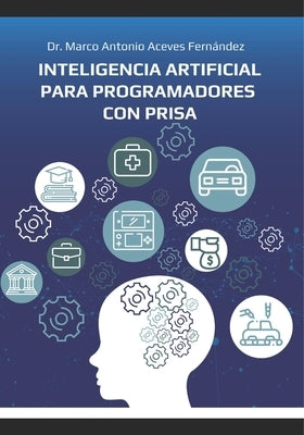 Inteligencia Artificial para Programadores con Prisa by Aceves Fern&#225;ndez, Marco Antonio