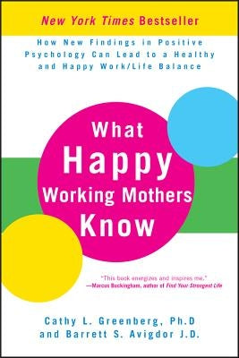 What Happy Working Mothers Kno by Greenberg