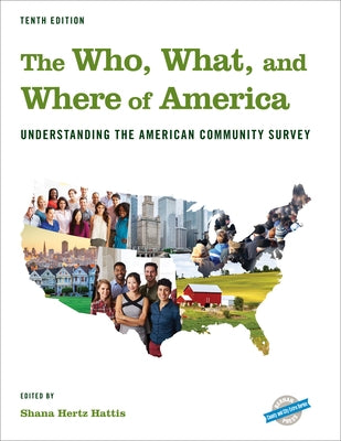 The Who, What, and Where of America: Understanding the American Community Survey by Hertz Hattis, Shana