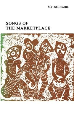 Songs of the Marketplace by Osundare, Niyi