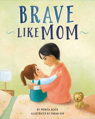 Brave Like Mom by Acker, Monica