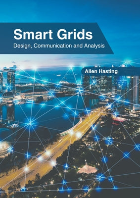 Smart Grids: Design, Communication and Analysis by Hasting, Allen