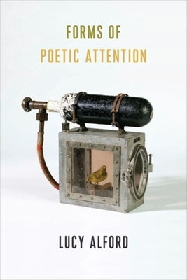 Forms of Poetic Attention by Alford, Lucy