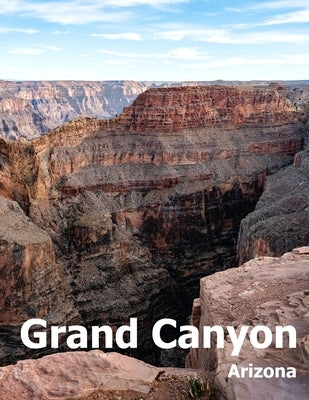 Grand Canyon: Coffee Table Photography Travel Picture Book Album Of A National Park In Arizona State USA Country Large Size Photos C by Boman, Amelia