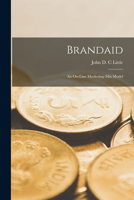 Brandaid: An On-line Marketing-mix Model by Little, John D. C.