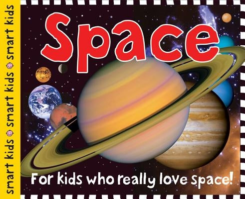 Smart Kids: Space: For Kids Who Really Love Space! by Priddy, Roger