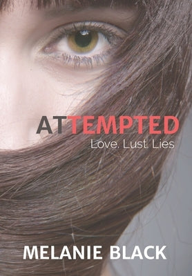 Attempted: Love. Lust. Lies by Black, Melanie