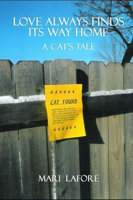 Love Always Finds Its Way Home: A Cat's Tale by Lafore, Mari