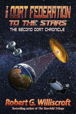 The Oort Federation: To the Stars: The Second Oort Chronicle by Williscroft, Robert G.