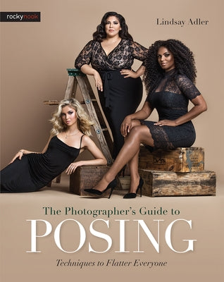 The Photographer's Guide to Posing: Techniques to Flatter Everyone by Adler, Lindsay