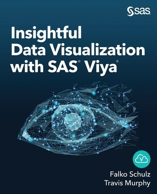 Insightful Data Visualization with SAS Viya by Schulz, Falko