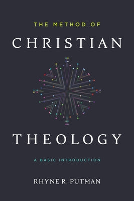 The Method of Christian Theology: A Basic Introduction by Putman, Rhyne