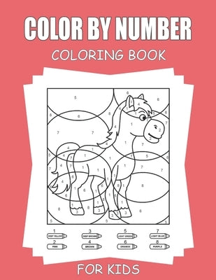 Color By Number Coloring Book For Kids: 45+ Unique Color By Number Design by Terry, Baldwin