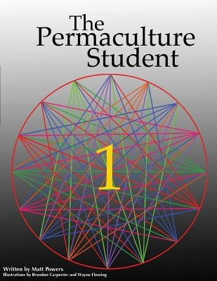 The Permaculture Student 1 by Powers, Matt