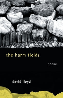 The Harm Fields: Poems by Lloyd, David