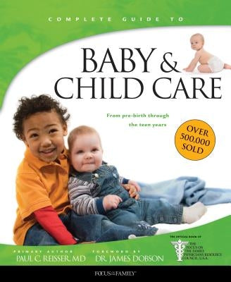 Baby & Child Care: From Pre-Birth Through the Teen Years by Reisser, Paul C.