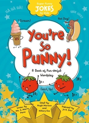 You're So Punny!: A Book of Pun-Derful Wordplay by Sequoia Kids Media